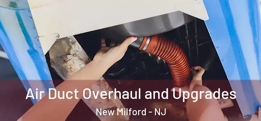  Air Duct Overhaul and Upgrades New Milford - NJ