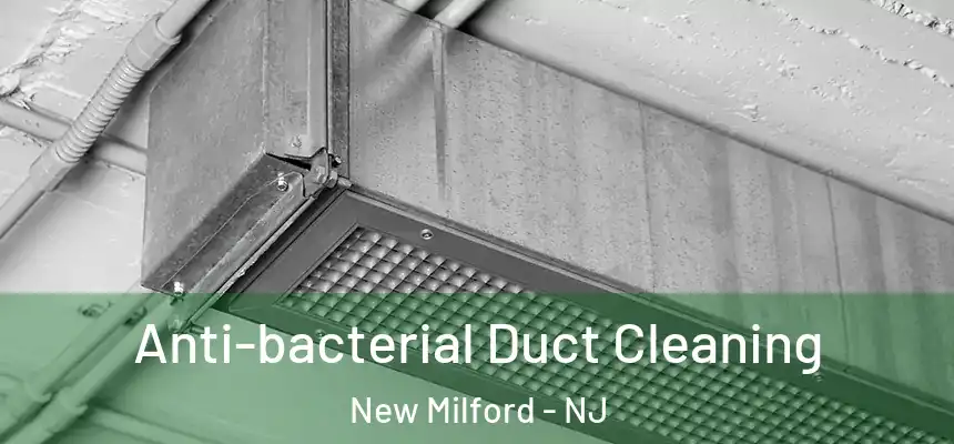  Anti-bacterial Duct Cleaning New Milford - NJ