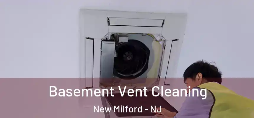  Basement Vent Cleaning New Milford - NJ