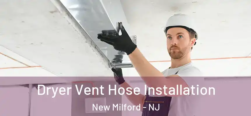  Dryer Vent Hose Installation New Milford - NJ