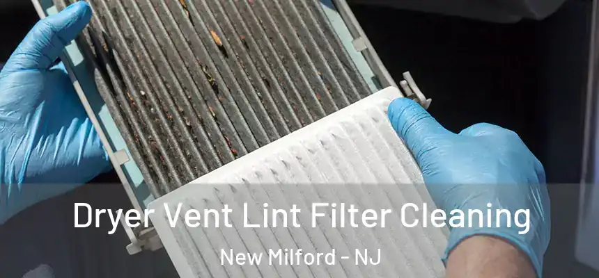  Dryer Vent Lint Filter Cleaning New Milford - NJ