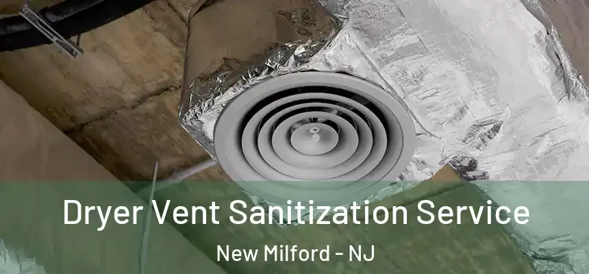  Dryer Vent Sanitization Service New Milford - NJ