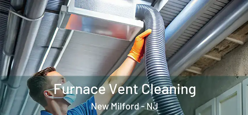  Furnace Vent Cleaning New Milford - NJ