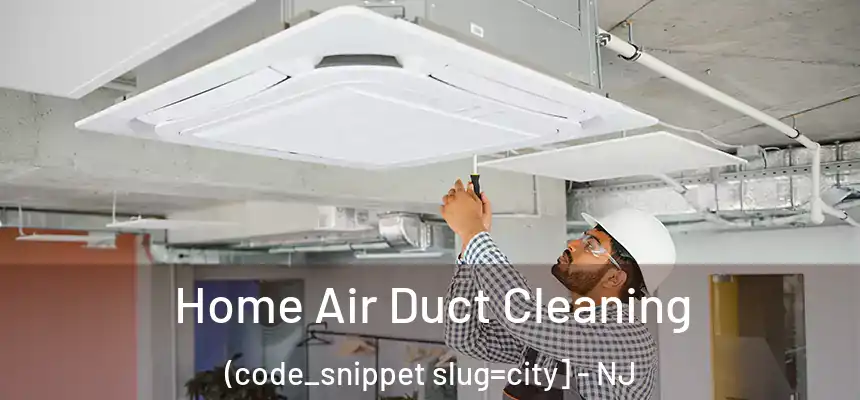  Home Air Duct Cleaning (code_snippet slug=city] - NJ