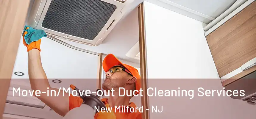  Move-in/Move-out Duct Cleaning Services New Milford - NJ