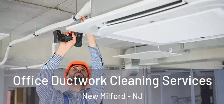  Office Ductwork Cleaning Services New Milford - NJ