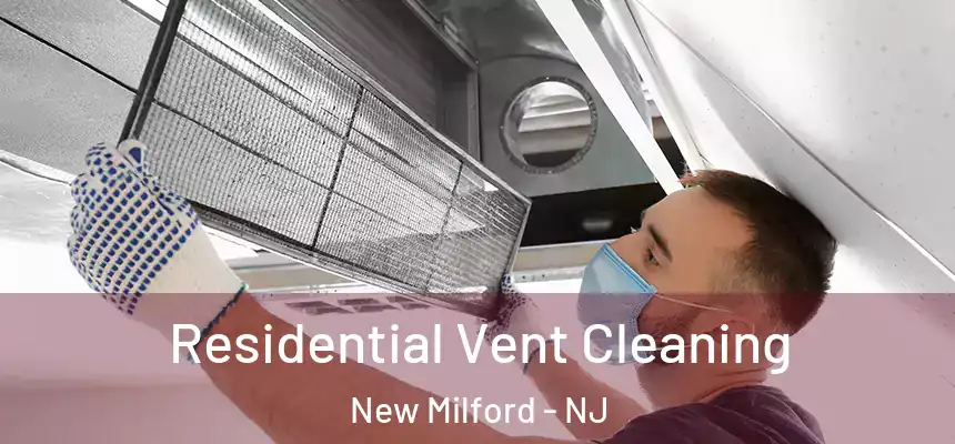  Residential Vent Cleaning New Milford - NJ