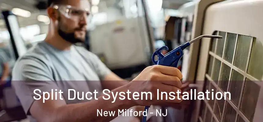  Split Duct System Installation New Milford - NJ