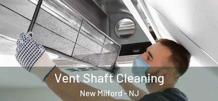  Vent Shaft Cleaning New Milford - NJ