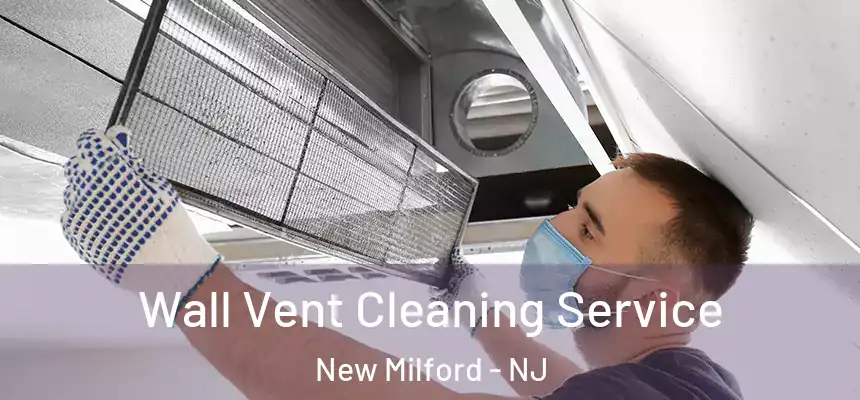  Wall Vent Cleaning Service New Milford - NJ
